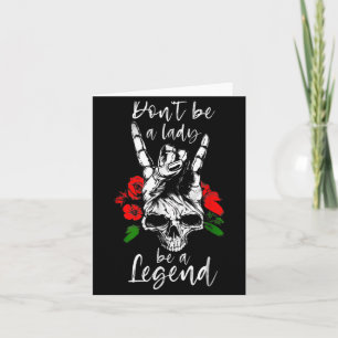 Dont Be A Lady Be A Legend Skull Floral Womens Fl  Card