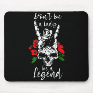Dont Be A Lady Be A Legend Skull Floral Womens Fl  Mouse Pad