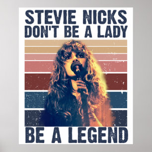 Don't Be A Lady Be A Legend Stevie Nicks  Poster