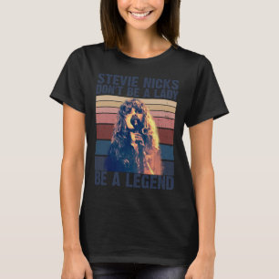 Don't Be A Lady Be A Legend Stevie Nicks T-Shirt