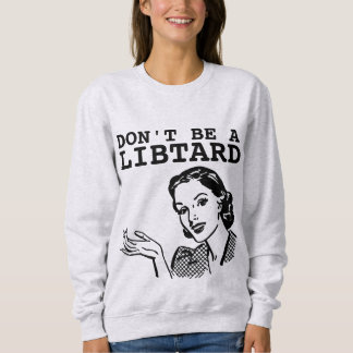 DON'T BE A LIBTARD Housewife RETRO T-SHIRTS