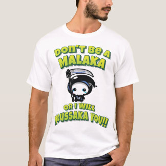 Don't Be A Malaka Or I Will Moussaka You!! Greek T-Shirt