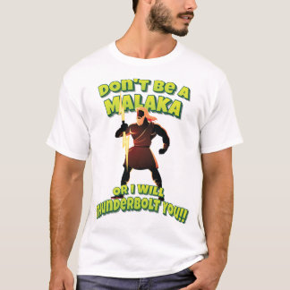 Don't Be A Malaka Or I Will Thunderbolt You!! T-Shirt