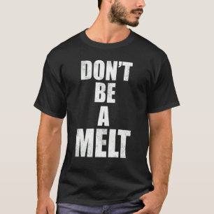 Don't Be A Melt  Love Island 2022 Quotes T-Shirt