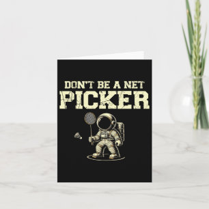Dont Be A Net Picker Badminton Player Shuttle Rack Card