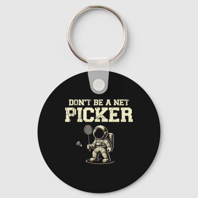 Dont Be A Net Picker Badminton Player Shuttle Rack Key Ring (Front)