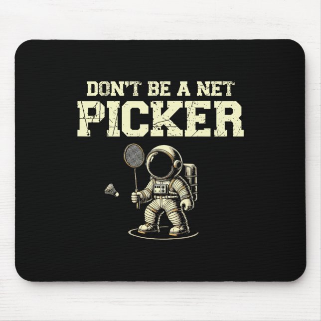 Dont Be A Net Picker Badminton Player Shuttle Rack Mouse Pad (Front)
