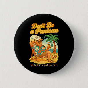 Don't Be A Panican No Tantrums Just Tanlines Trump 6 Cm Round Badge