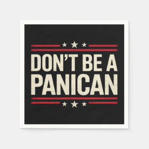 Don't Be A PANICAN Panic Funny Trump Napkin