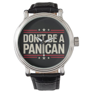 Don't Be A PANICAN Panic Funny Trump Watch