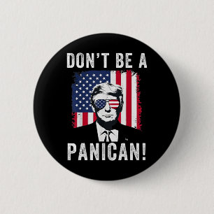 Don't Be A Panican President Trump Saying Funny Po 6 Cm Round Badge