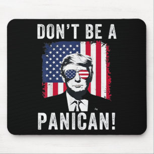 Don't Be A Panican President Trump Saying Funny Po Mouse Pad