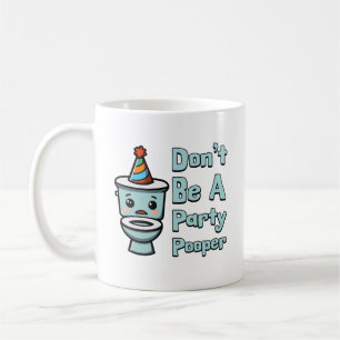 Don't Be A Party Pooper! Cute toilet cartoon Coffee Mug