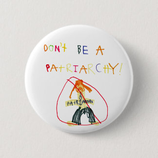 Don't Be a Patriarchy 6 Cm Round Badge