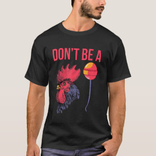 Don't Be A Pecker Chickens Fathers Day T-Shirt
