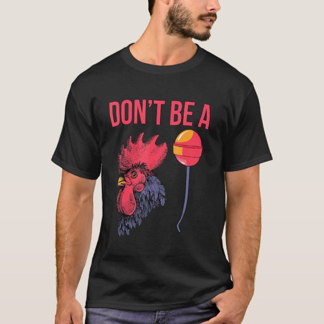 Don't Be A Pecker Chickens  Fathers Day T-Shirt (Front)