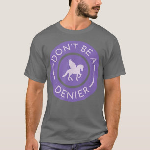 Dont Be A Pegasus Denier Cute Funny Horse Fantasy T-Shirt