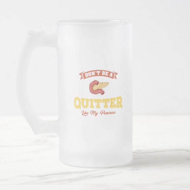 Don't Be A Quitter Like My Pancreas Diabetic Gift Frosted Glass Beer Mug (Left)