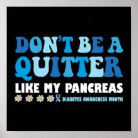 Don't Be A Quitter Like My Pancreas