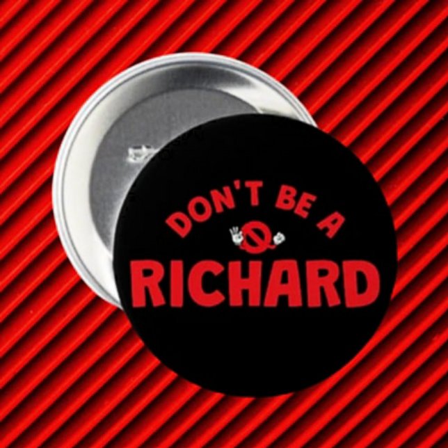 Don't Be A Richard Button – Bold & Sarcastic Humou (Creator Uploaded)