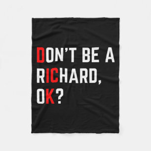Don't Be A Richard Funny Joke Meme  Fleece Blanket