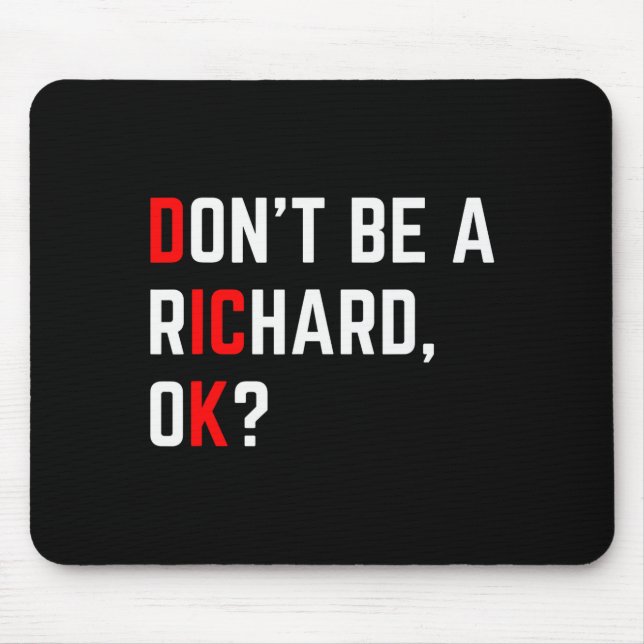 Don't Be A Richard Funny Joke Meme  Mouse Pad (Front)