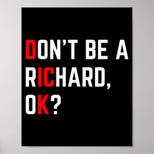 Don't Be A Richard Funny Joke Meme Poster
