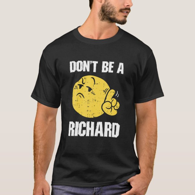 Don't Be A Richard Funny Sarcasm Humour Quote Adul T-Shirt (Front)
