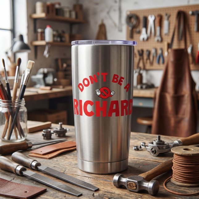 Don't Be A Richard Thermal Tumbler – Bold Sarcasm (Creator Uploaded)