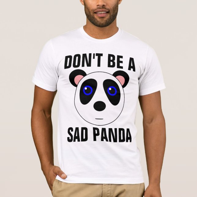 DON'T BE A SAD PANDA Funny T-shirts (Front)