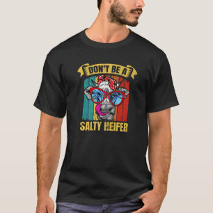 Don't be a salty heifer Barnyard Harvest Farming B T-Shirt