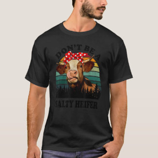 Don't Be A Salty Heifer  Cow Vintage Farm Cows T-Shirt