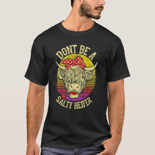 DONT BE A SALTY HEIFER COW Vintage Floral Farmer T-Shirt