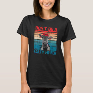 Don't Be A Salty Heifer Cowgirl Farming Cows  Vint T-Shirt