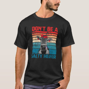 Don't Be A Salty Heifer Cowgirl Farming Cows  Vint T-Shirt
