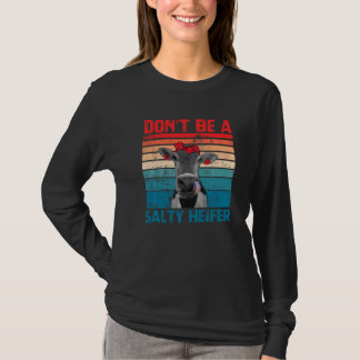 Don't Be A Salty Heifer Cowgirl Farming Cows  Vint T-Shirt