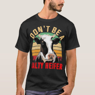 Dont Be A Salty Heifer Cows Lover Vintage Farm T-Shirt