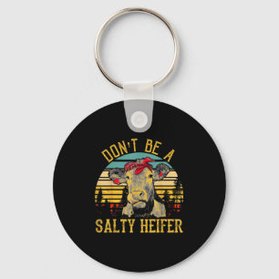 Dont Be A Salty Heifer Funny Cow  Key Ring
