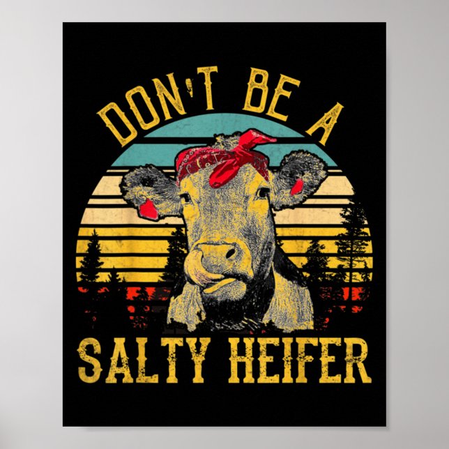 Dont Be A Salty Heifer Funny Cow  Poster (Front)
