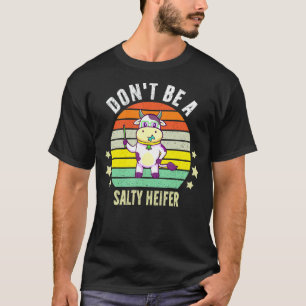 Don't Be A Salty Heifer Womens Muscle Cow Sarcasm T-Shirt