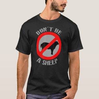 Don't Be A Sheep Freedom Sheeple Politics T-Shirt