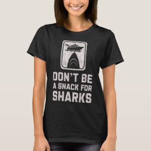 Don't Be A Snack For Sharks Funny Cruise Boating C T-Shirt