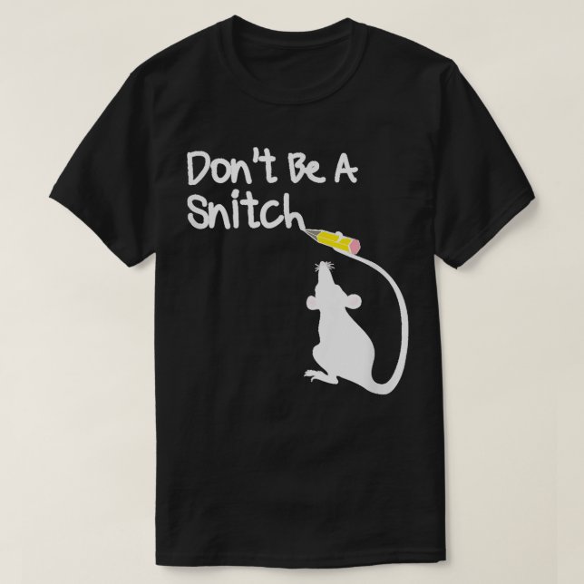 Don't Be A Snitch T-Shirt (Design Front)