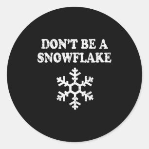Don't Be A Snowflake - Funny Christmas  Classic Round Sticker