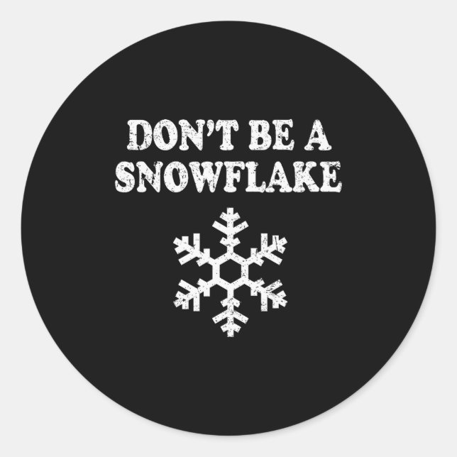 Don't Be A Snowflake - Funny Christmas  Classic Round Sticker (Front)