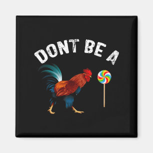 Dont Be A Sucker Funny Rooster Fathers Day Gift Magnet