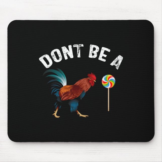 Dont Be A Sucker Funny Rooster Fathers Day Gift  Mouse Pad (Front)