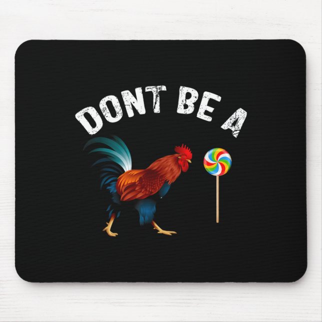 Dont Be A Sucker Funny Rooster Fathers Day Gift  Mouse Pad (Front)