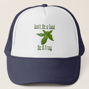 Don't Be A Toad, Be A Frog, Truckers Hat