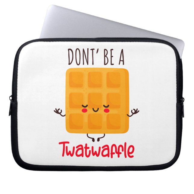 Don't Be A Twatwaffle Laptop Sleeve (Front)